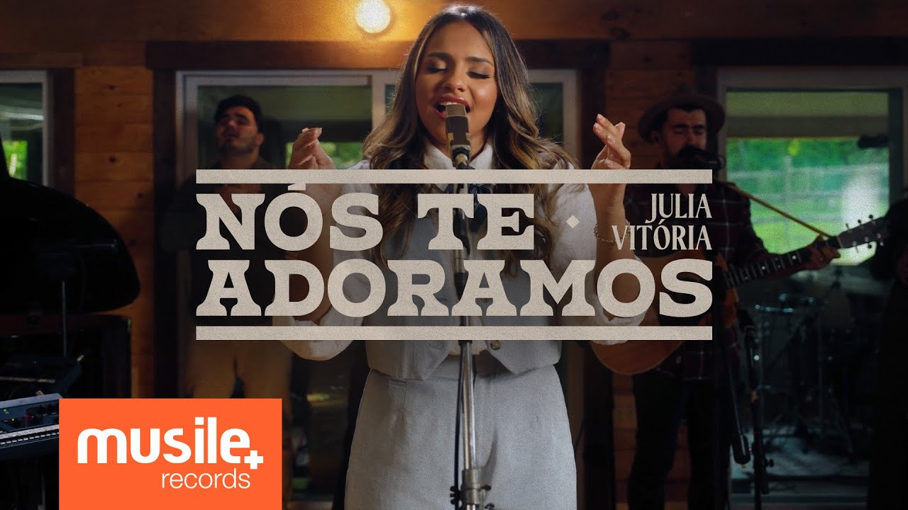 Julia Vitoria - Nós Te Adoramos (Ao Vivo)