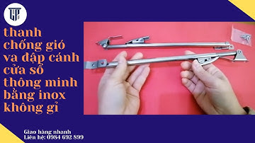 thanh chống gió va đập cánh cửa sổ thông minh bằng inox không gỉ