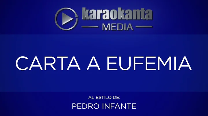 Karaokanta - Pedro Infante - Carta a Eufemia