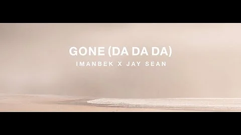 Imanbek feat. Jay Sean - Gone (Da Da Da) | Official Lyric Video