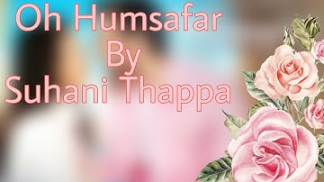 Oh Humsafar by Suhani Thappa|| Neha kakkar mam, Himansh kohli sir and Tony kakkar