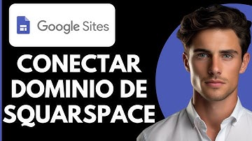 Cómo Conectar el Dominio de Squarespace a Google Sites