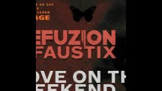 Refuzion & Faustix - Love on the weekend