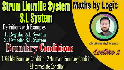 Periodic S.L System||Dirichlet,Neumann,Intermediate Boundary Conditions||#mathsbylogic||Lecture 2