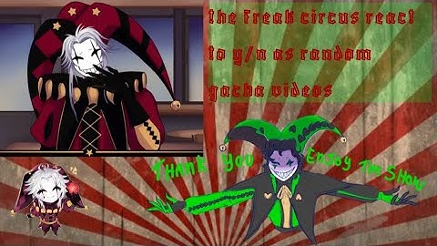 🎭☆the freak circus react to Y/N as random gacha tiktoks☆🎭 (part 1)