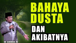 Bahaya Dusta dan Akibatnya - Ceramah KH Zainuddin MZ