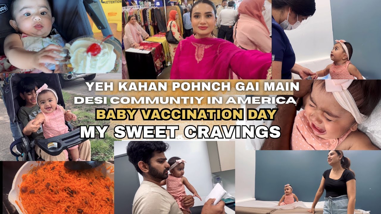 Yeh Kahan Pohnch Gai😱 Desi Vibes in America 🇺🇸 | Daughter’s Vaccination Day | Craving Zarda 😋