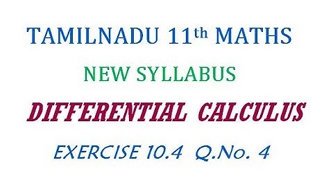 11th Maths New Syllabus | Exercise 10.4 Q.No. 4 | Differential Calculus