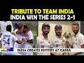 India win the series 2-1 | Tribute to Team India | India vs Australia 4th Test 2021