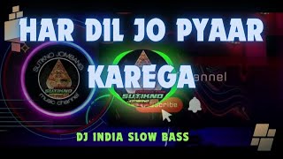 Dj India slowbas - Har Dil Jo Pyaar Karega