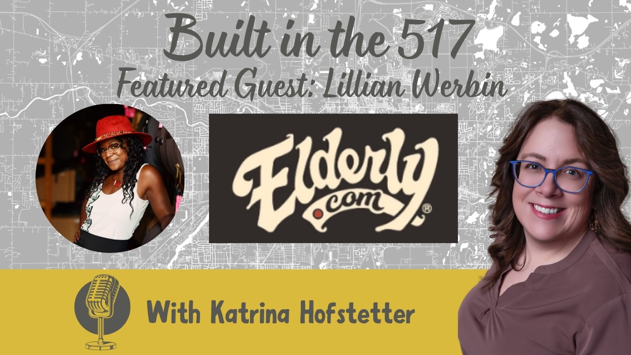 Built in the 517 Podcast with Katrina Hofstetter | Featuring Lillian Werbin of Elderly Instruments