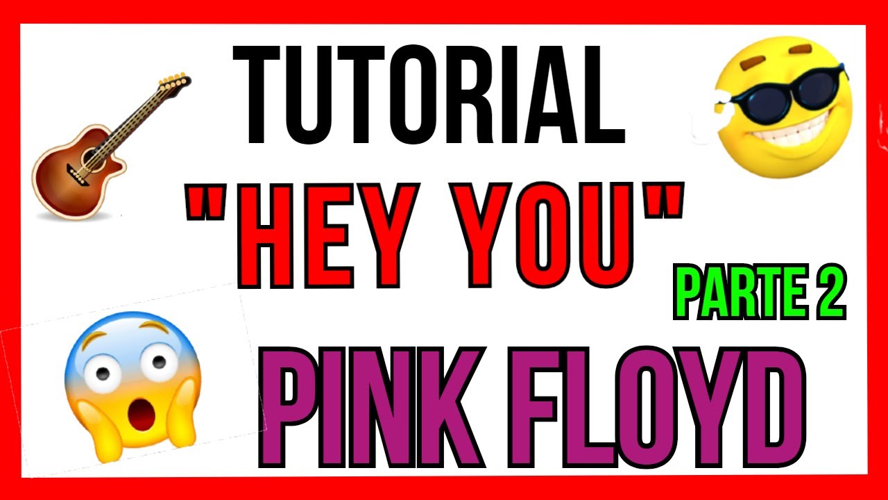 HEY YOU Pink Floyd Guitarra TUTORIAL COMPLETO - YouTube