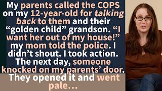 My parents called the cops on my 12-year-old daughter for talking back to them.