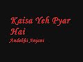 Kaisa Yeh Pyar Hai   Andekhi Anjani Mp3 Song