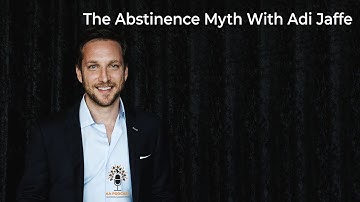 The Abstinence Myth With Dr. Adi Jaffe