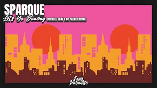 Sparque - Let's Go Dancing (Michael Gray & Dr Packer Remix) [House]