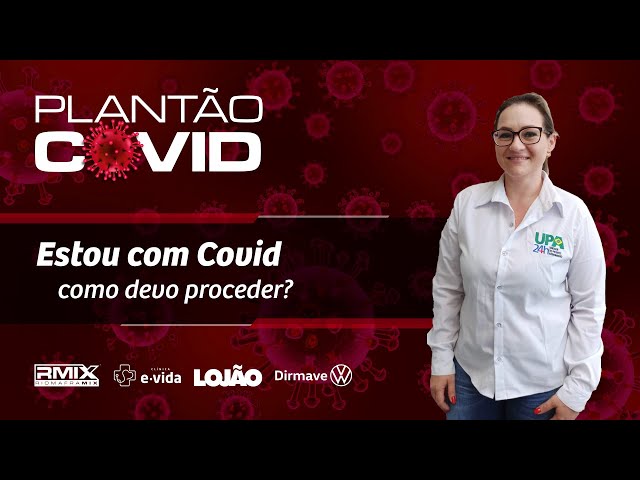 Estou com Covid, como devo proceder?