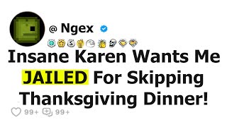 Insane Karen Wants Me JAILED For Skipping Thanksgiving Dinner! - r\/EntitledPeople