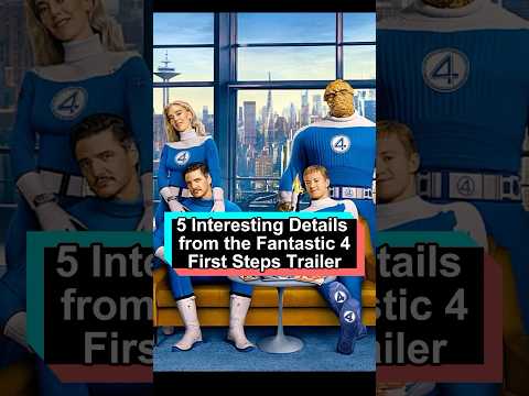 5 Interesting Details from the Fantastic Four First Steps Trailer. What Has Marvel Intentionally
