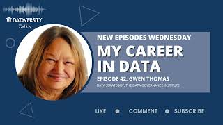 My Career in Data Episode 42: Gwen Thomas, Data Strategist, The Data Governance Institute