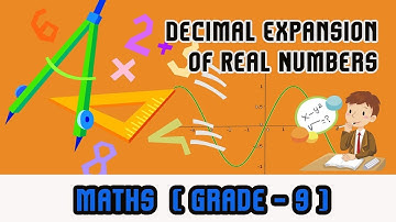 Mathematics Grade 9 - | Decimal Expansion of Real Numbers |