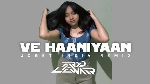 VE HAANIYAAN LAGU JOGET INDIA 💃[FRYDLEWAR_RMX] TERBARU_2025