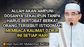 Baca Dzikir ini Maka Allah Ampuni Dosanya Meskipun Tanpa Bertobat 🔴 KH. Muhammad Bakhiet