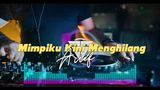 Dj Mimpiku Kini Menghilang  - Arief II No Copyright