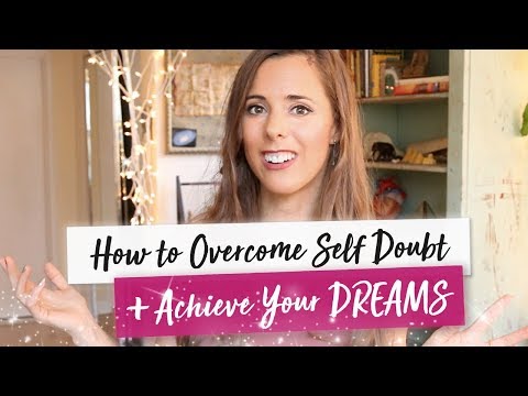How to Overcome Self Doubt & ACHIEVE YOUR DREAMS ✨