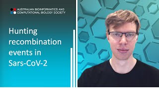Hunting SARS-CoV-2 recombination events by Cameron Hosking (ABACBS talk).