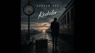 Gökhan Baz- Keşkeler