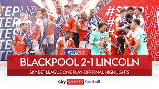 Match Highlights Dougall double earns Blackpool promotion! | Blackpool 2-1 Lincoln | EFL Play-Off Final Highlights