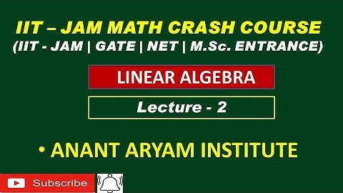 IIT - JAM MATH CRASH COURSE 2023 | LINEAR ALGEBRA | LECTURE - 2