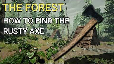 HOW TO FIND THE RUSTY AXE - THE FOREST