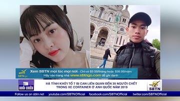 Hà Tĩnh khởi tố 7 bị can liên quan đến 39 người chết trong xe container ở Anh