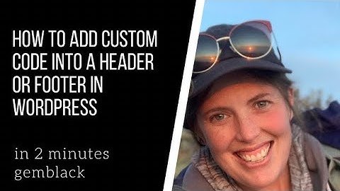 How to add custom code into Header or Footer in a WordPress page