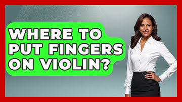 Where To Put Fingers On Violin? - Classical Serenade