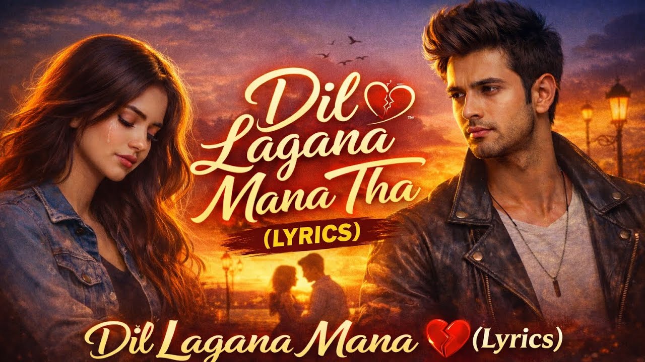 Dil Lagana Mana Tha Lyrics - Krish & Kishore Mondal | Kunaal Verma 
