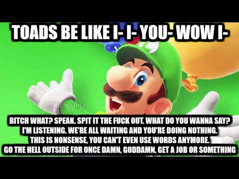 TOADS BE LIKE I- I- YOU- WOW I- (Luigi) | Bitches Be Like I- I- You ...