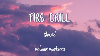 fire drill ~ melanie martinez ~ slowed