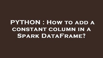 PYTHON : How to add a constant column in a Spark DataFrame?
