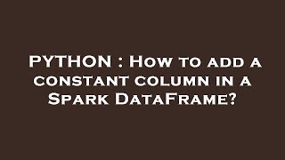 PYTHON : How to add a constant column in a Spark DataFrame
