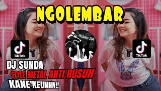 DJ SUNDA🔥NGOLEMBAR🔥STYLE METAL ANTI RUSUH TERBARU KANE'KEUNNN❗❗YAUDAHIYADJ