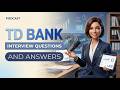 TD Bank Interview Questions and Answers