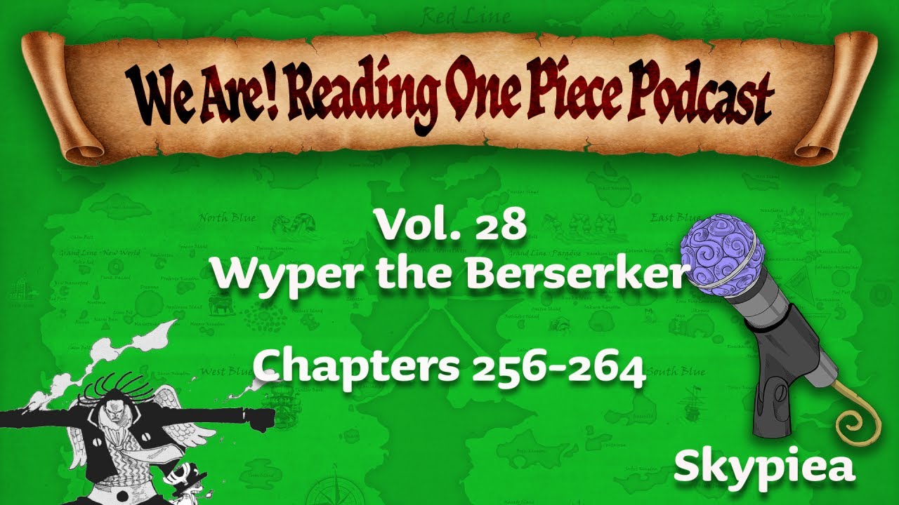 We Are! Reading One Piece Podcast Episode 28-Volume 28: Wyper the Berserker  