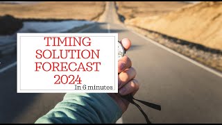 Timing Solution forecast 2024 in 6 minutes
