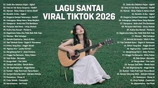 Lagu Santai Viral Tiktok 2026  Lagu Pop Indonesia Terbaru 2026  Top Hits Indonesia 2026
