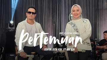 PERTEMUAN  - COVER BY GITA KDI FT ADI KDI (Live Version)
