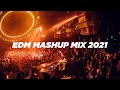 EDM Mashup Mix 2021 - Best Festival Mashups &amp; Remixes of Popular Songs 2021 | Party Mix 2021
