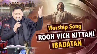 ROOH VICH KITIYAN IBADATAN 14 JAN WORSHIP SONG